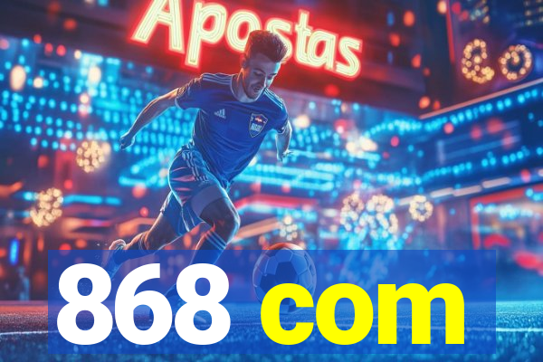868 com